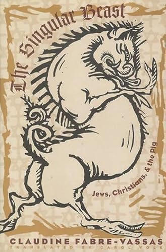 Beispielbild fr The Singular Beast: Jews, Christians and the Pig. zum Verkauf von N. Fagin Books