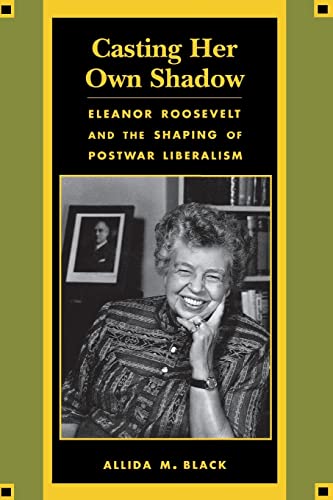 Stock image for Casting Her Own Shadow: Eleanor Roosevelt and the Shaping of Postwar Liberalism for sale by Top Notch Books