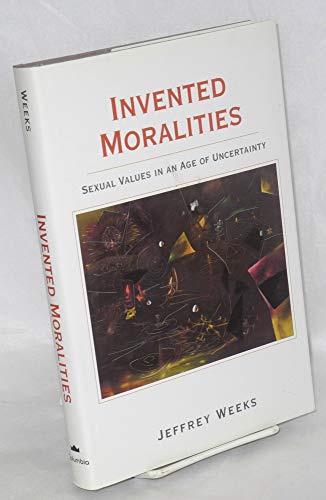 Stock image for Invented Moralities : Sexual Values in an Age of Uncertainty for sale by Better World Books