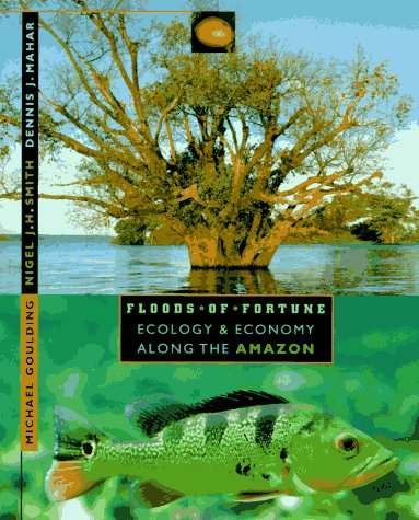 Beispielbild fr Floods of Fortune : Ecology and Economy along the Amazon zum Verkauf von Better World Books