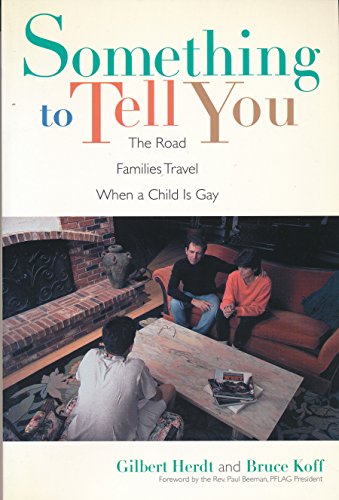 Imagen de archivo de Something to Tell You : The Road Families Travel When a Child Is Gay a la venta por Better World Books