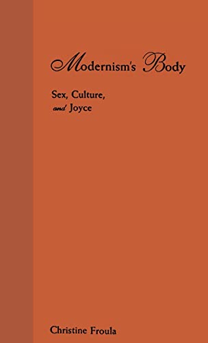 Beispielbild fr Modernisms Body: Sex, Culture, and Joyce zum Verkauf von Solr Books
