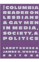 9780231104463: The Columbia Reader on Lesbians & Gay Men in Media, Society, and Politics