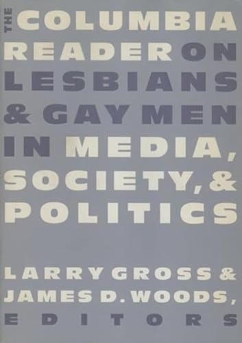 Stock image for The Columbia Reader on Lesbians and Gay Men in Media, Society, and Politics for sale by ThriftBooks-Dallas