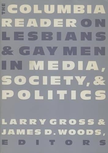 Stock image for The Columbia Reader on Lesbians and Gay Men in Media, Society, and Politics for sale by Better World Books