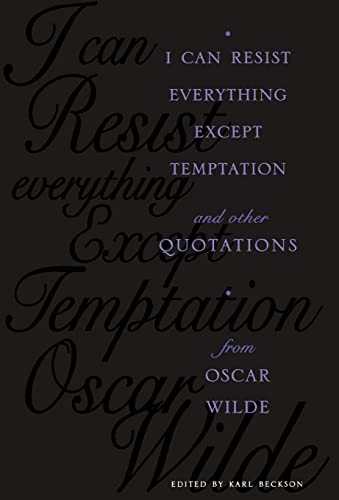 Beispielbild fr I Can Resist Everything Except Temptation : And Other Quotations from Oscar Wilde zum Verkauf von Better World Books