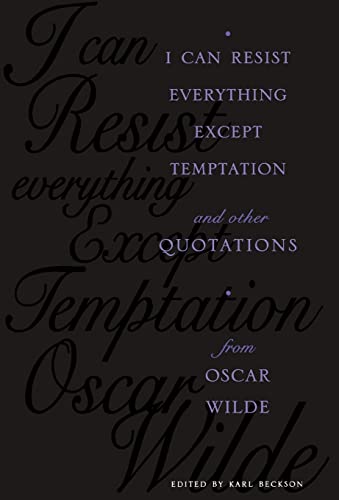 Imagen de archivo de I Can Resist Everything Except Temptation : And Other Quotations from Oscar Wilde a la venta por Better World Books