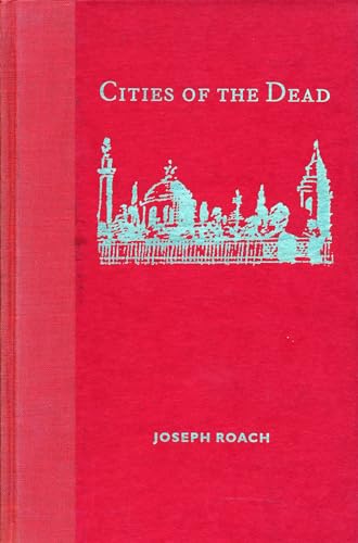 Cities of the Dead: Circum-Atlantic Performance (The Social Foundations of Aesthetic Forms) (9780231104609) by Roach, Joseph