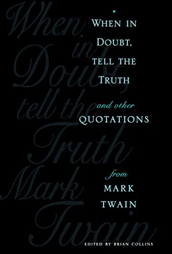 Beispielbild fr When in Doubt, Tell the Truth : And Other Quotations from Mark Twain zum Verkauf von Better World Books