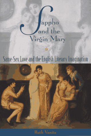 Beispielbild fr Sappho and the Virgin Mary: Same-Sex Love and the English Literary Imagination (Between Men - Between Women: Lesbian & Gay Studies) zum Verkauf von medimops