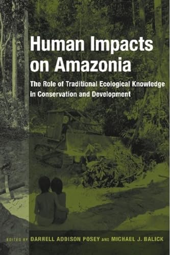Beispielbild fr Human Impacts on Amazonia: The Role of Traditional Ecological Knowledg zum Verkauf von Hawking Books
