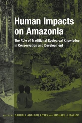 Stock image for Human Impacts on Amazonia: The Role of Traditional Ecological Knowledg for sale by Hawking Books