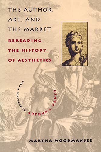 The Author, Art, and the Market: Rereading the History of Aesthetics (9780231106016) by Woodmansee, Martha