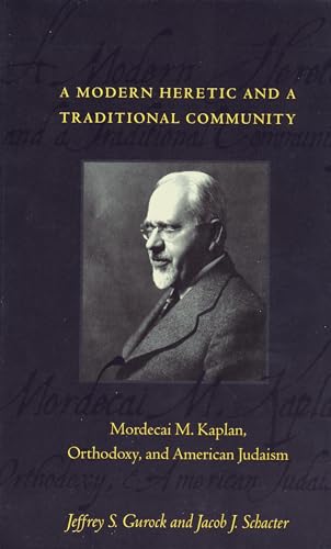 Beispielbild fr A MODERN HERETIC AND A TRADITIONAL COMMUNITY: MORDECAI M. KAPLAN, ORTHODOXY, AND AMERICAN JUDAISM zum Verkauf von Second Story Books, ABAA