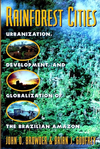 9780231106559: Rainforest Cities: Urbanization, Development, and Globalization of the Brazilian Amazon