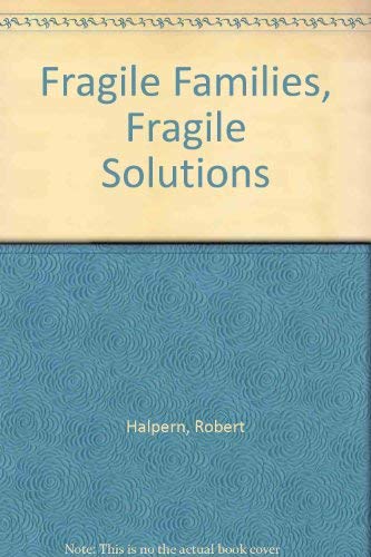 Beispielbild fr Fragile Families, Fragile Solutions : A History of Supportive Services for Families in Poverty zum Verkauf von Better World Books