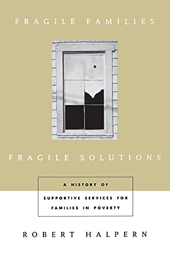9780231106672: Fragile Families, Fragile Solutions: A History of Supportive Services for Families in Poverty