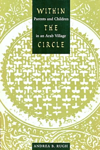 Imagen de archivo de Within the Circle : Parents and Children in an Arab Village a la venta por Better World Books: West