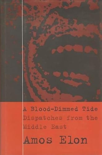 Beispielbild fr A Blood-Dimmed Tide : Dispatches from the Middle East zum Verkauf von Better World Books