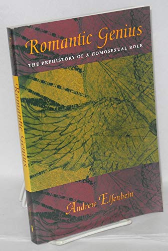 Imagen de archivo de Romantic Genius: The Prehistory of a Homosexual Role a la venta por Kennys Bookshop and Art Galleries Ltd.