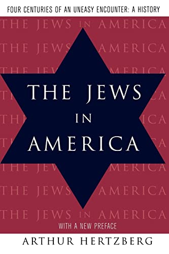 Imagen de archivo de The Jews in America : Four Centuries of an Uneasy Encounter: a History a la venta por Better World Books