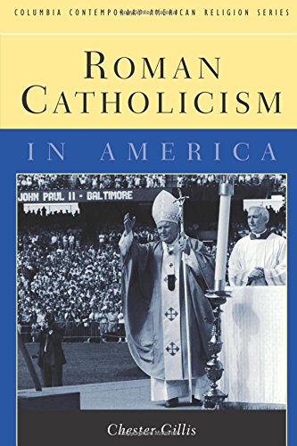 9780231108713: Roman Catholicism in America (Columbia Contemporary American Religion Series)