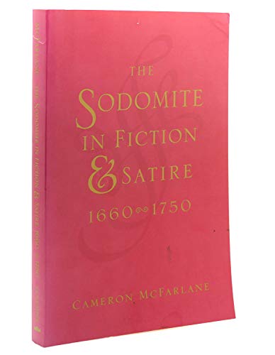 Imagen de archivo de The Sodomite in Fiction and Satire, 1660-1750 (Between Men~Between Women: Lesbian and Gay Studies) a la venta por SecondSale