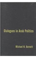 Beispielbild fr Dialogues in Arab Politics : Negotiations in Regional Order zum Verkauf von Better World Books