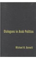 Imagen de archivo de Dialogues in Arab Politics : Negotiations in Regional Order a la venta por Better World Books