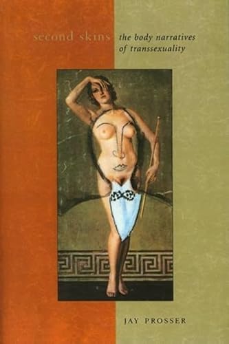 9780231109345: Second Skins – The Body Narratives of Transsexuality (Gender and Culture Series)