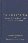 Stock image for The Work of Opera: Genre, Nationhood, and Sexual Difference for sale by Magus Books Seattle