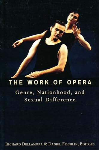 Stock image for The Work of Opera : Genre, Nationhood, and Sexual Difference for sale by Better World Books