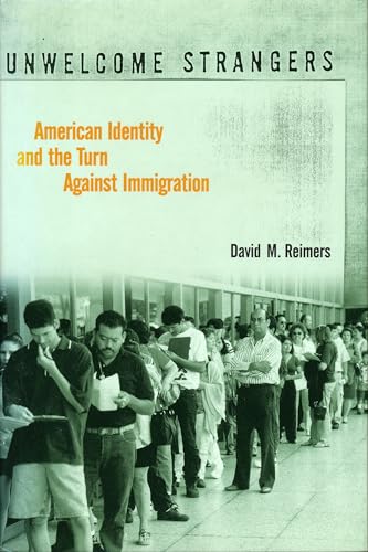 Beispielbild fr Unwelcome Strangers : American Identity and the Turn Against Immigration zum Verkauf von Better World Books