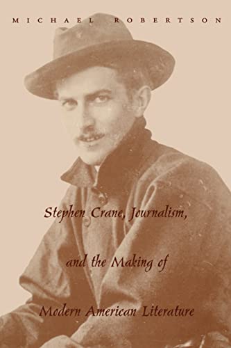 Stephen Crane, Journalism, and the Making of Modern American Literature (9780231109697) by Robertson, Michael