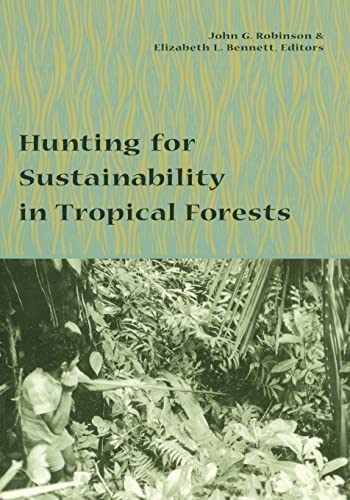 Imagen de archivo de Hunting for Sustainability in Tropical Forests (Biology and Resource Management Series) a la venta por WorldofBooks