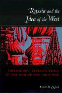 9780231110587: Russia and the Idea of the West: Gorbachev, Intellectuals, and the End of the Cold War