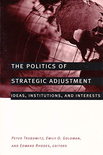 Stock image for The Politics of Strategic Adjustment : Ideas, Institutions, and Interests for sale by Better World Books