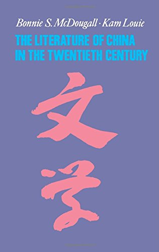 The Literature of China in the Twentieth Century (9780231110853) by McDougall, Bonnie S.; Louie, Kam