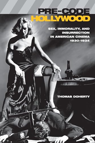 Beispielbild fr Pre-Code Hollywood: Sex, Immorality, and Insurrection in American Cinema, 1930--1934 (Film and Culture Series) zum Verkauf von WorldofBooks