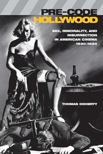 Stock image for Pre-Code Hollywood: Sex, Immorality, and Insurrection in American Cinema; 1930-1934 for sale by HPB-Red