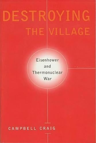 Imagen de archivo de Destroying the Village: Eisenhower and Thermonuclear War a la venta por ThriftBooks-Dallas