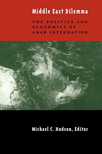 Beispielbild fr The Middle East Dilemma " The Politics & Economics of Arab Integration: The Politics and Economics of Arab Integration zum Verkauf von WorldofBooks