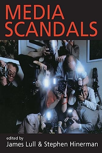 Media Scandals: Morality and Desire in the Popular Culture Marketplace