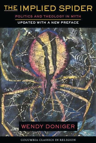 9780231111713: The Implied Spider: Politics and Theology in Myth (American Lectures on the History of Religions)