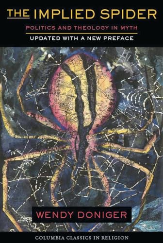 9780231111713: The Implied Spider: Politics & Theology in Myth: Politics and Theology in Myth