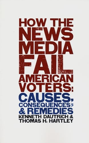 Imagen de archivo de How the News Media Fail American Voters a la venta por HPB-Red