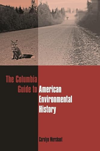 Stock image for The Columbia Guide to American Environmental History (Columbia Guides to American History and Cultures) for sale by suffolkbooks