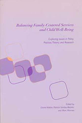Beispielbild fr Balancing Family-Centered Services and Child Well-Being: Exploring Issues in Policy, Practice, Theory, and Research zum Verkauf von Wonder Book