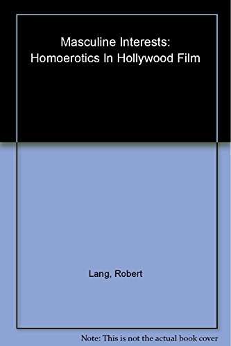 Beispielbild fr Masculine Interests: Homoerotics in Hollywood Film (Film and Culture Series) zum Verkauf von WorldofBooks