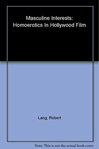 9780231113007: Masculine Interests: Homoerotics in Hollywood Film